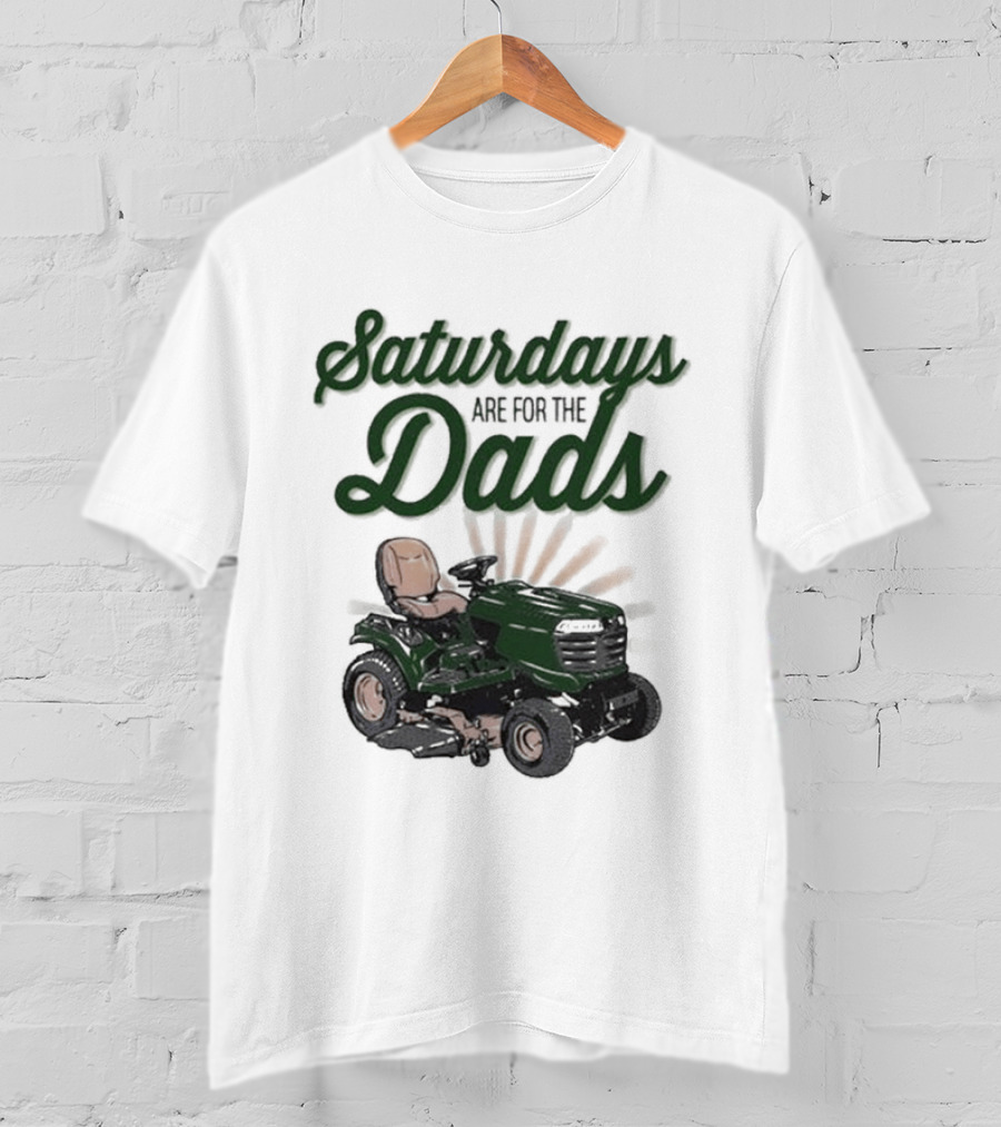 Saturdays Are For The Dads Riding Mower T-Shirt