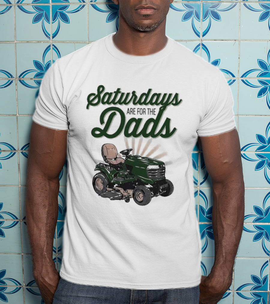 Saturdays Are For The Dads Riding Mower T-Shirt
