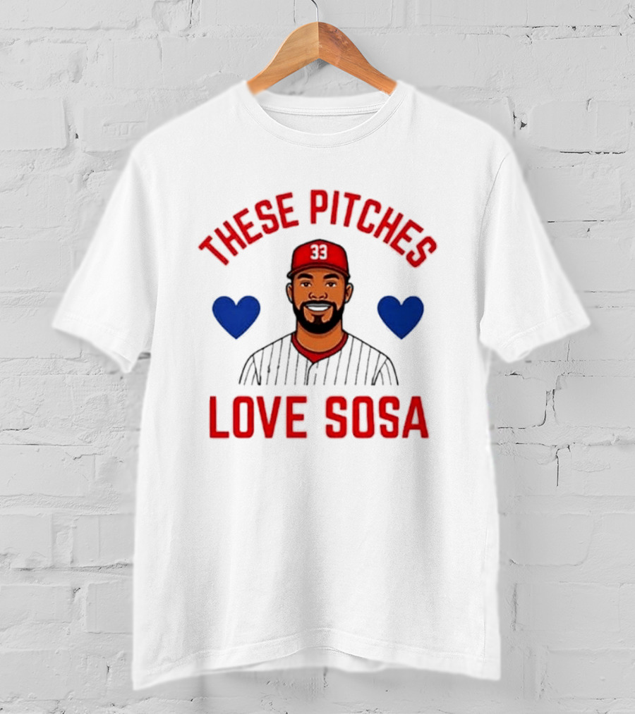 These Pitches Love Sosa Edmundo Sosa Baseball Humor With Heart T-Shirt