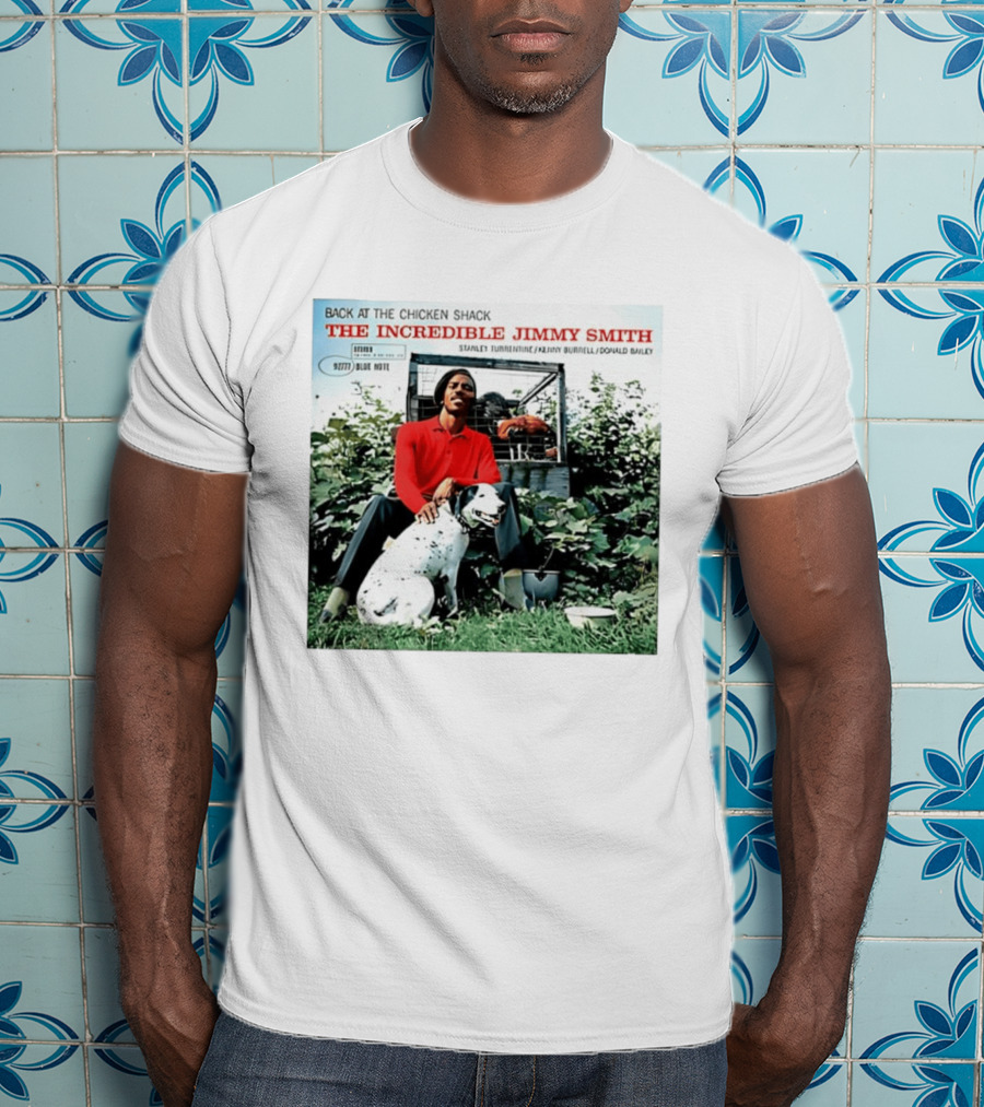 Back At The Chicken Shack The Incredible Jimmy Smith Blue Note Stanley Turrentine Kenny Burrell Donald Bailey T-Shirt