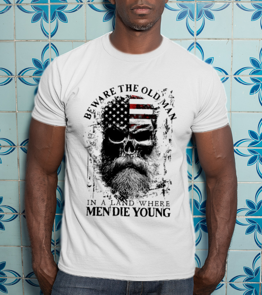 Beware The Old Man American Flag Land Where Men Die Young T-Shirt