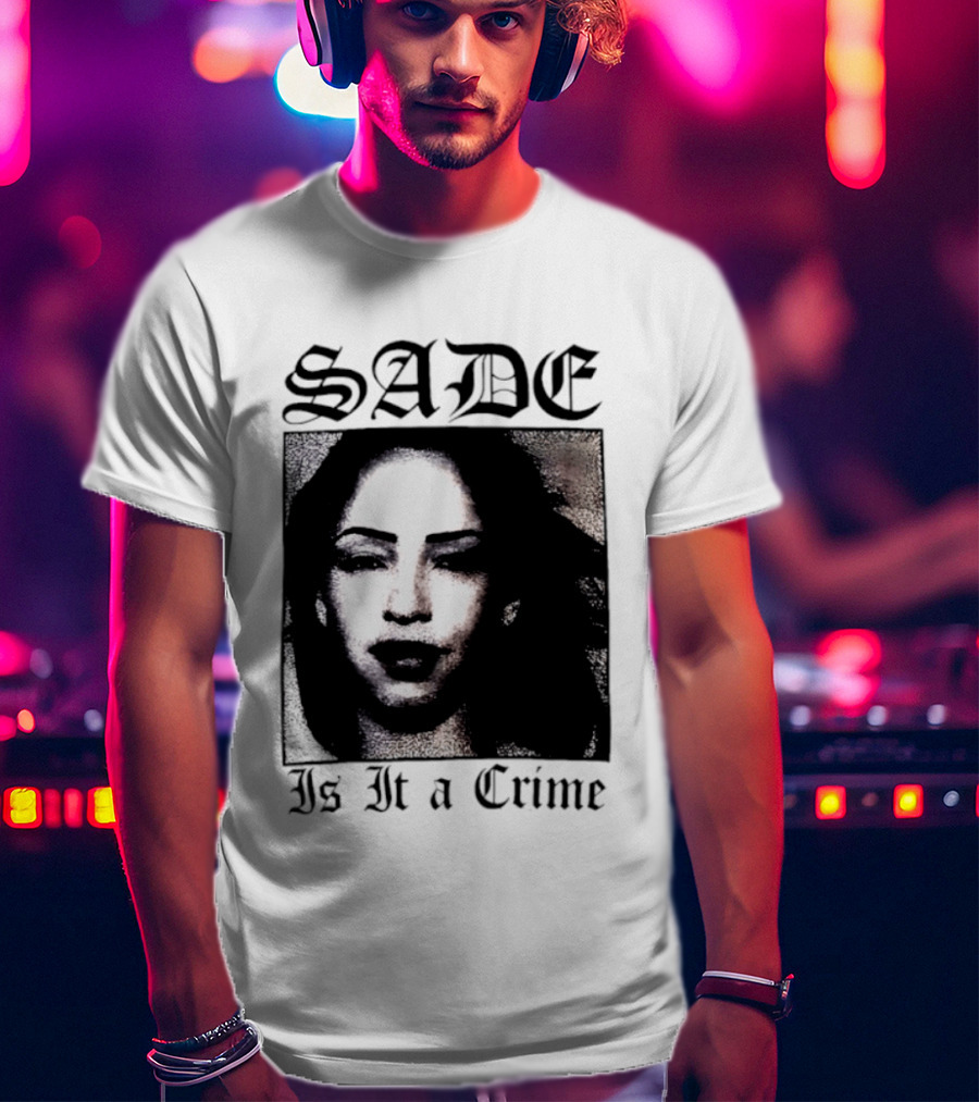 Sade Is It A Crime T-Shirt