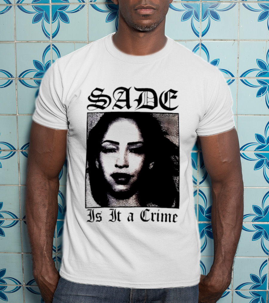 Sade Is It A Crime T-Shirt