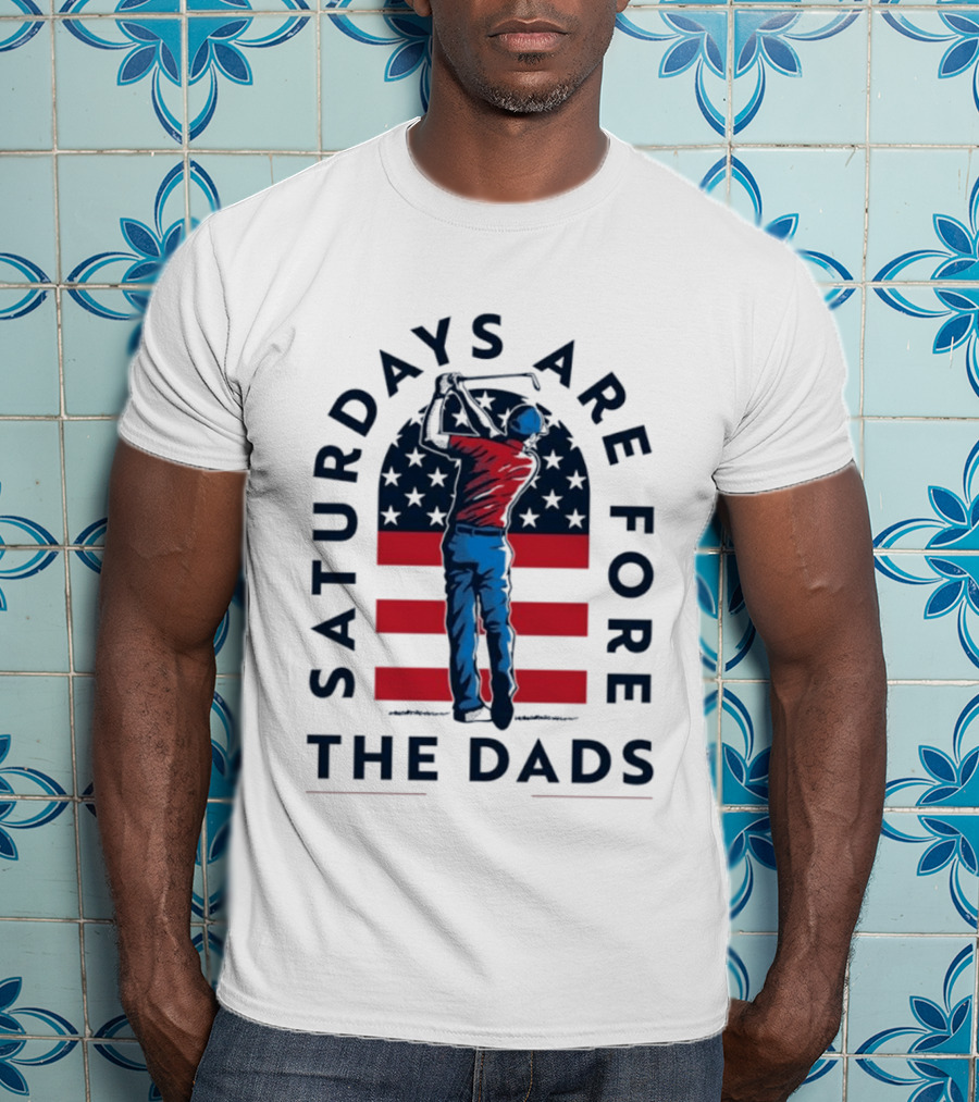 Saturdays Are Fore The Dads Golfer With American Flag T-Shirt