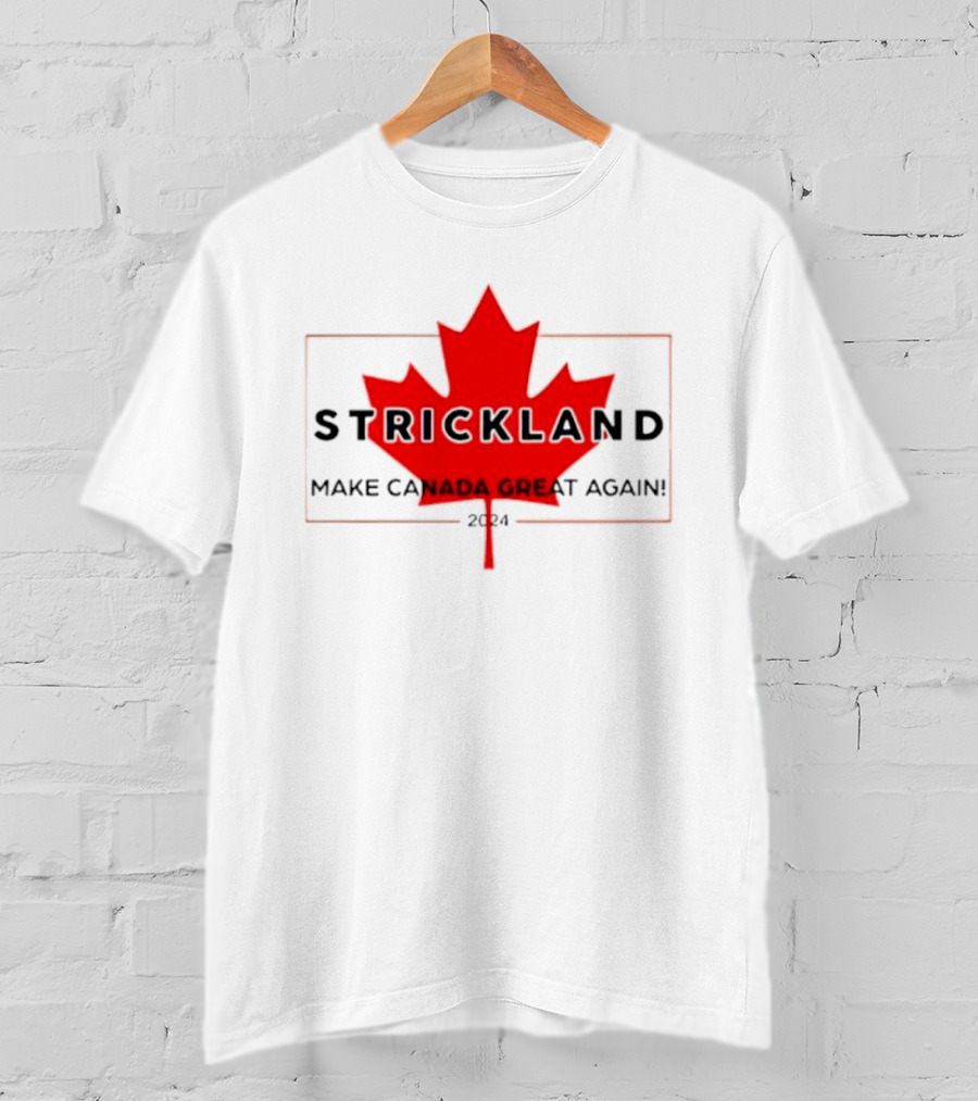 Strickland Make Canada Great Again 2024 Red Maple Leaf T-Shirt