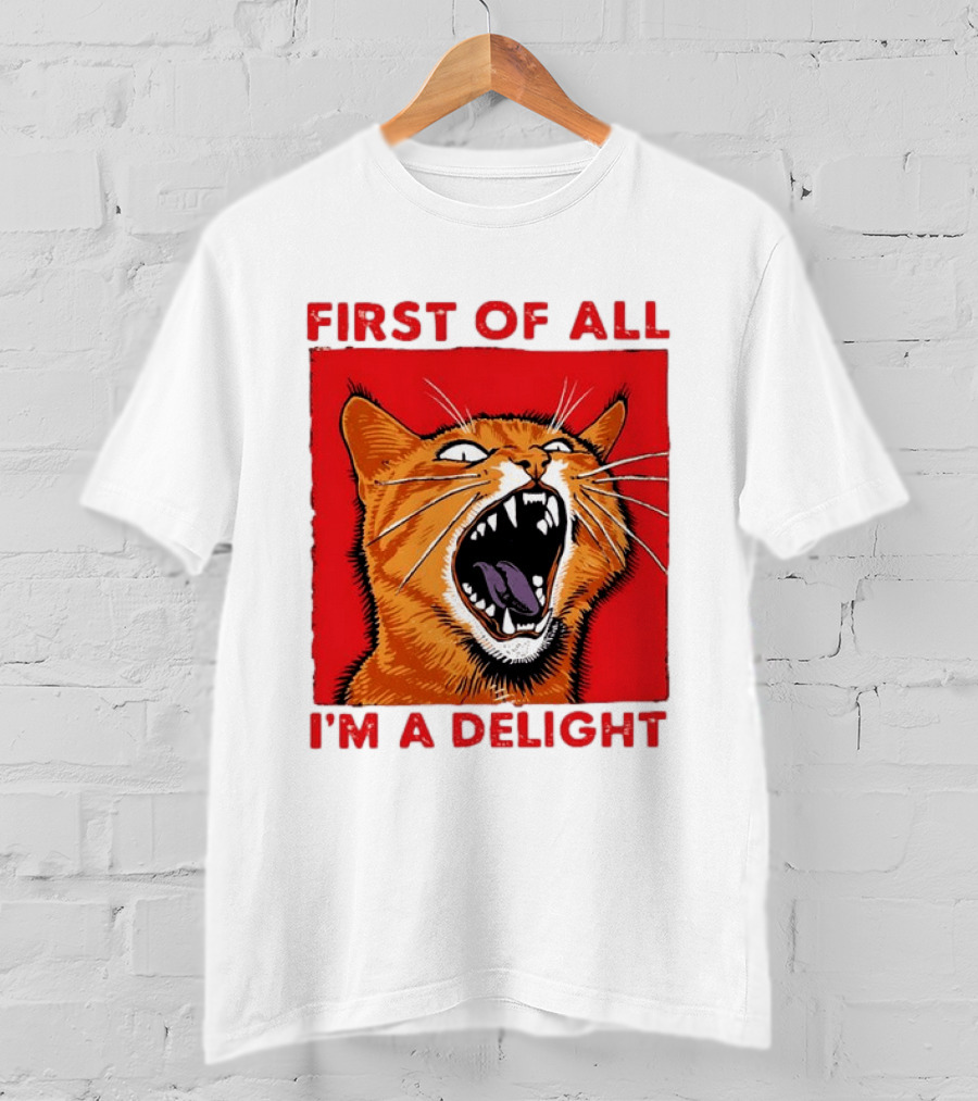 First Of All I'm A Delight Fierce Orange Cat T-Shirt