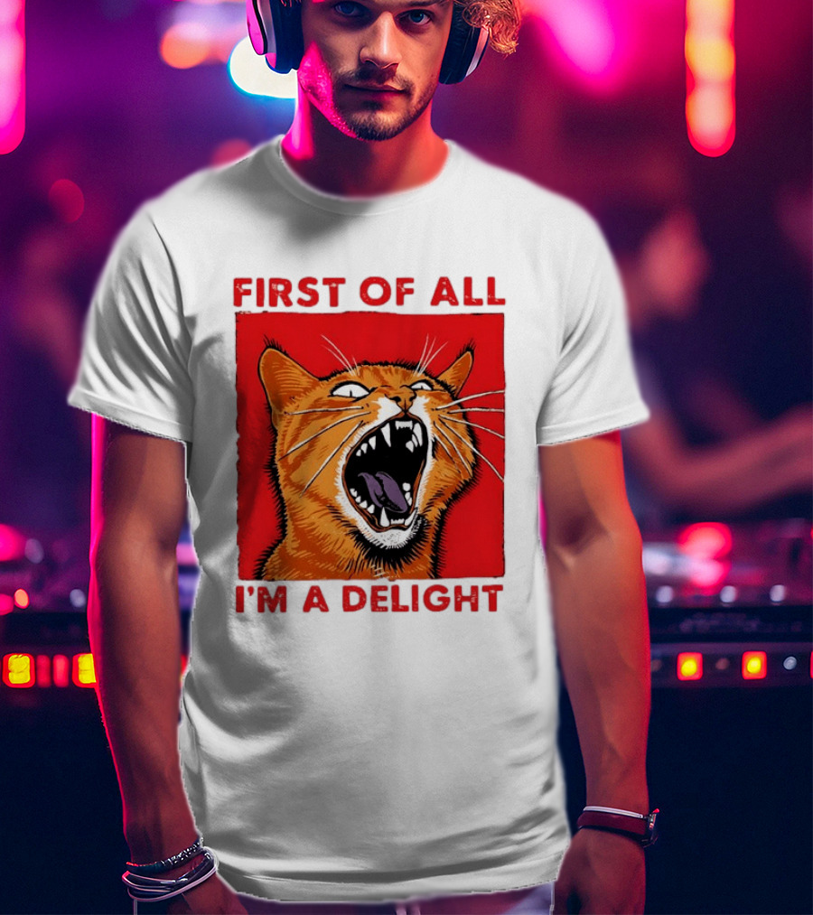 First Of All I'm A Delight Fierce Orange Cat T-Shirt