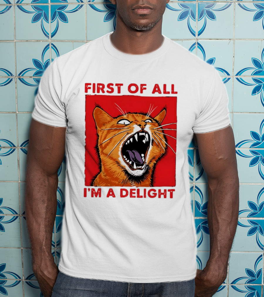 First Of All I'm A Delight Fierce Orange Cat T-Shirt