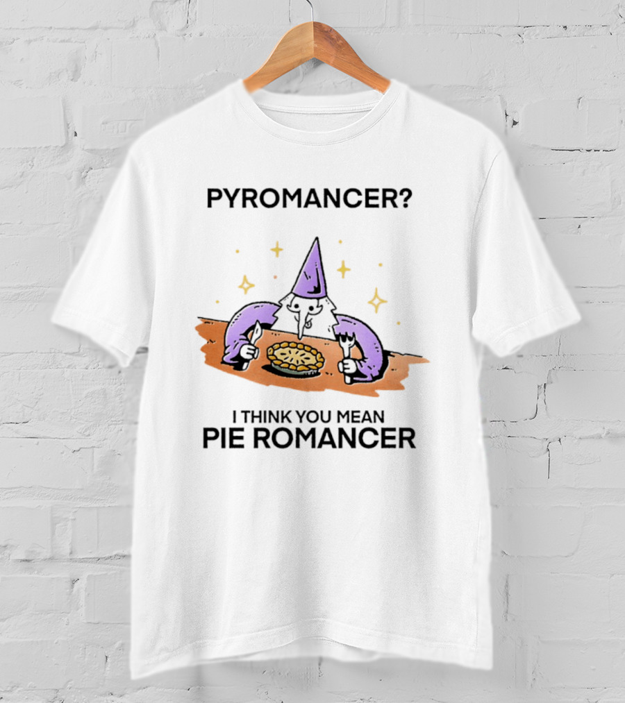 Pyromancer I Think You Mean Pie Romancer Wizard Eating Pie T-Shirt