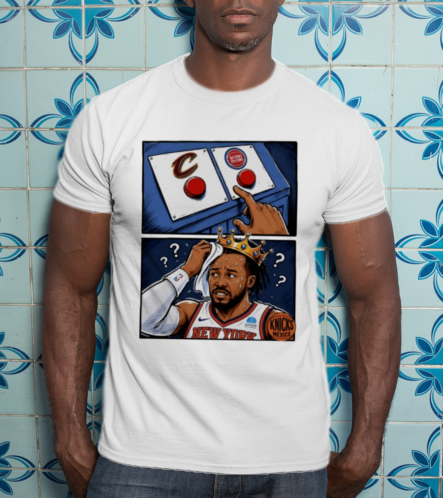 Cleveland Cavaliers Vs Detroit Pistons Dilemma With Knicks Player In Crown T-Shirt