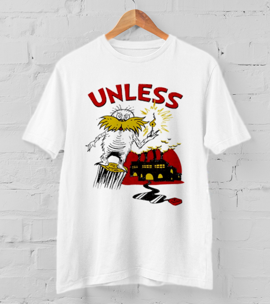 Unless Lorax Dr. Seuss Environmental Message Text Factory Iconic Scene T-Shirt
