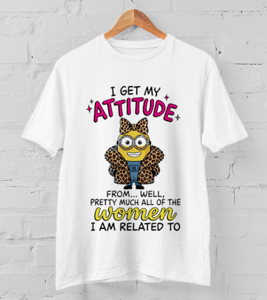Minion I Get My Attitude From Pretty Much All Of The Women I Am Related To Bow And Glasses T-Shirt