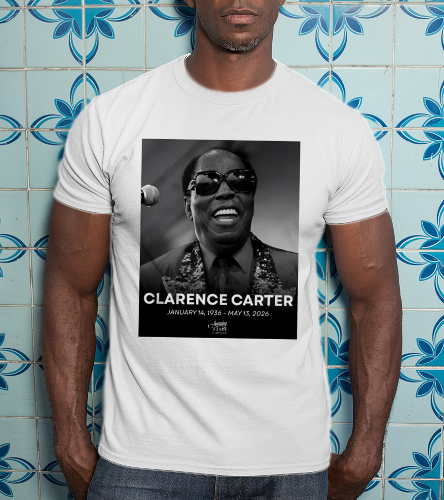 Clarence Carter January 14 1936 May 13 2026 Amazing Time Capsule T-Shirt