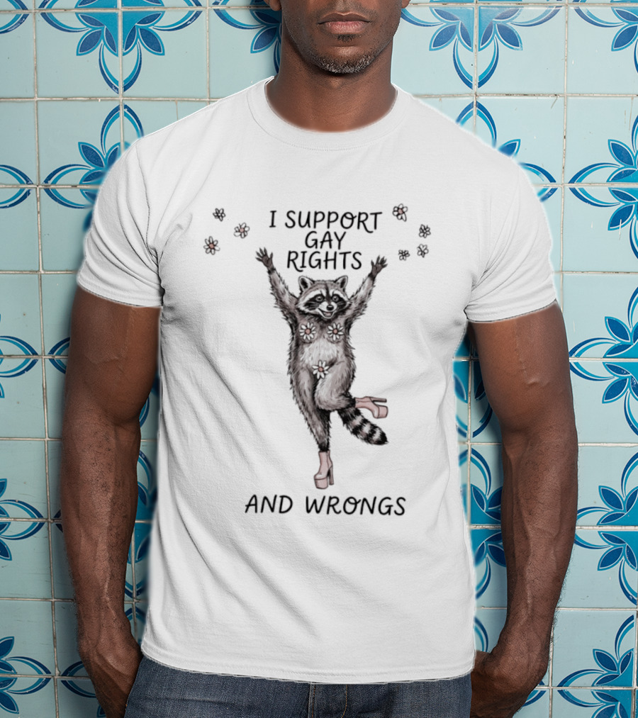 I Support Gay Rights And Wrongs Raccoon LGBT T-Shirt