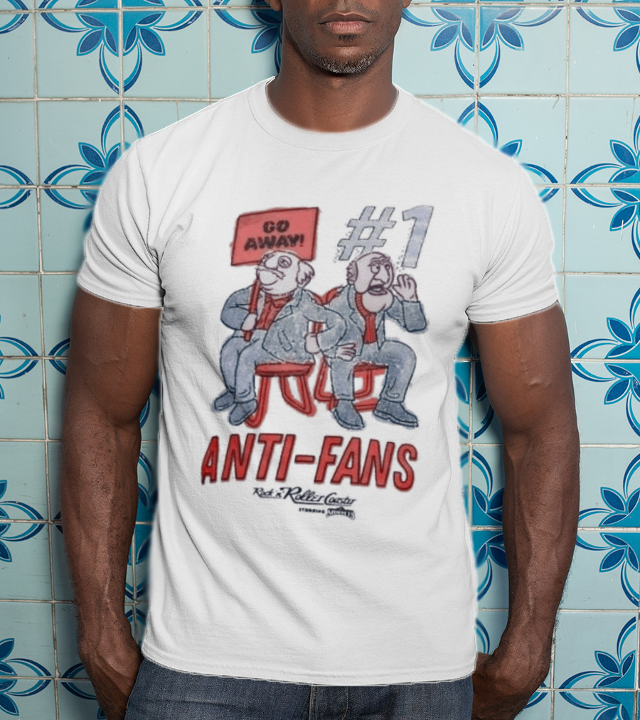 Rock N Roller Starring The Muppets Go Away Anti Fans T-Shirt