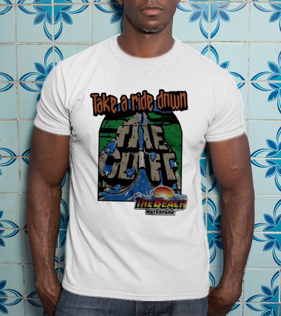 Take A Ride Down The Cliff The Beach Waterpark Experience T-Shirt