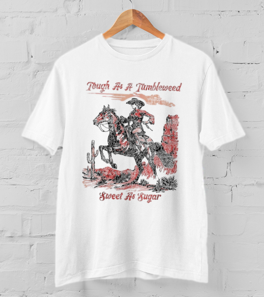 Tough As A Tumbleweed Sweet As Sugar Western Cowgirl Riding Horse Cactus Desert Scene T-Shirt