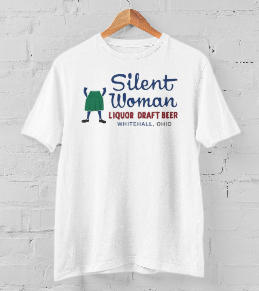 Silent Woman Liquor Draft Beer Whitehall Ohio T-Shirt
