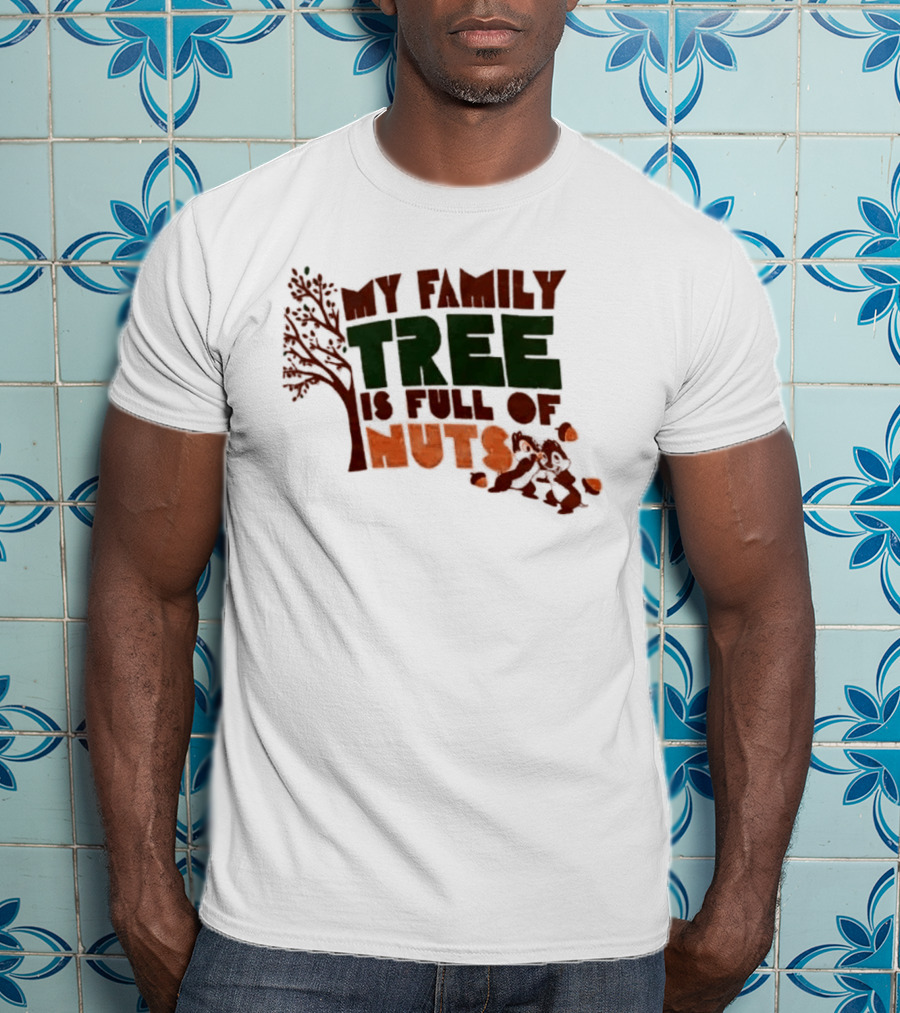 My Family Tree Is Full Of Nuts Squirrel Humor T-Shirt
