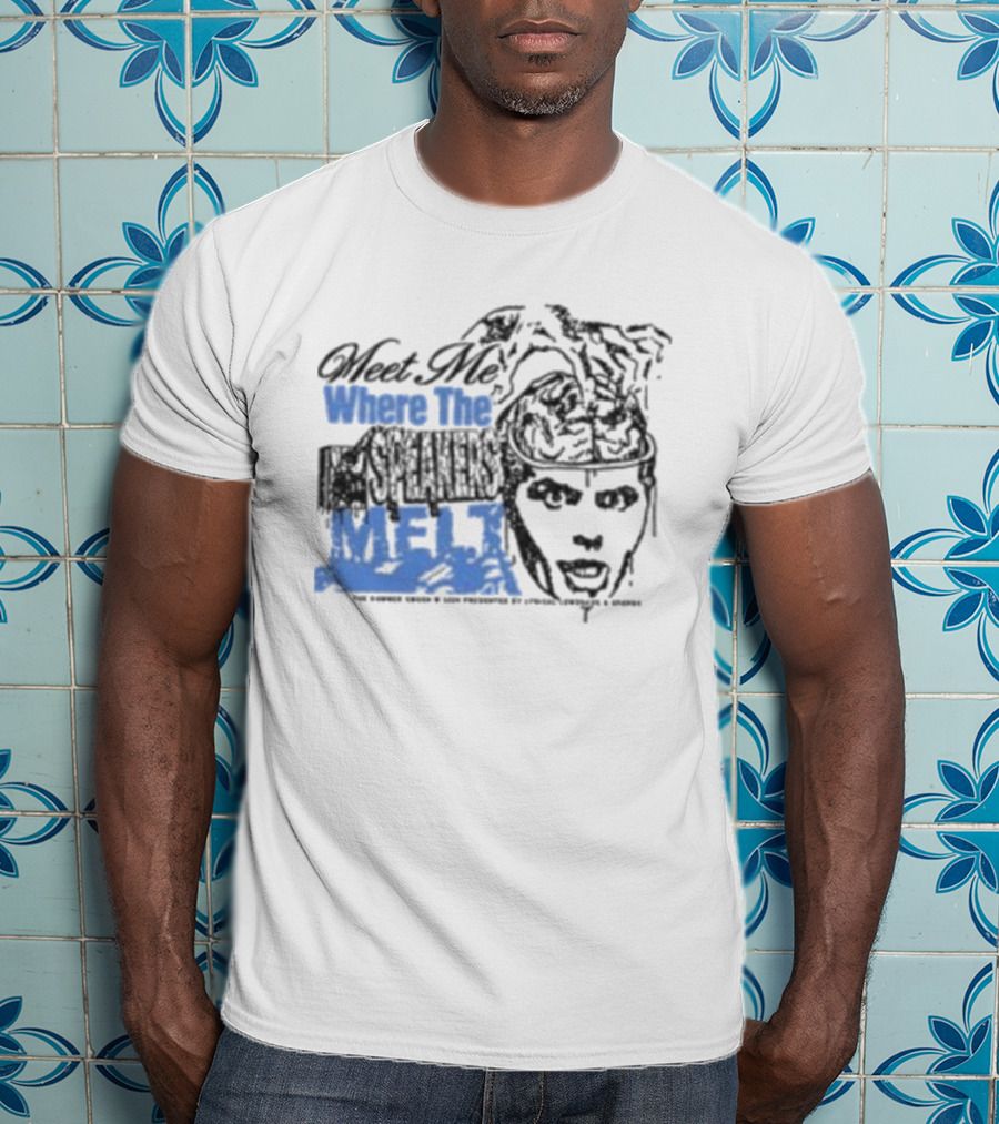 Meet Me Where The Speakers Melt T-Shirt