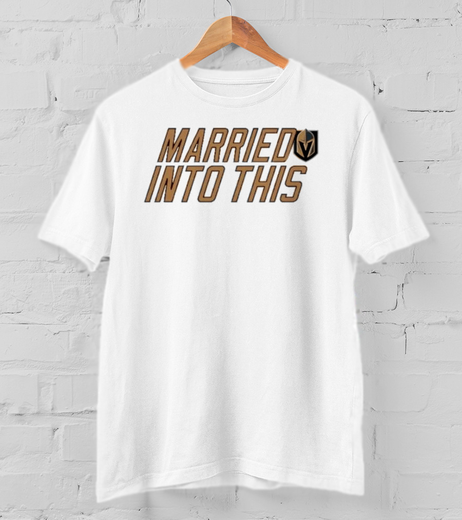 Married Into This Vegas Golden Knights T-Shirt