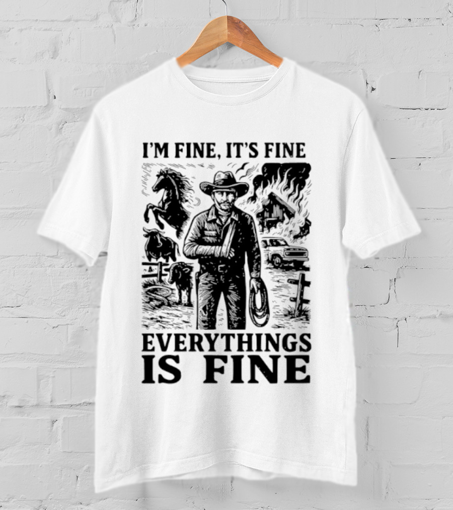 I'm Fine It's Fine Everything Is Fine Cowboy Lasso Burning Barn Horse Scene T-Shirt