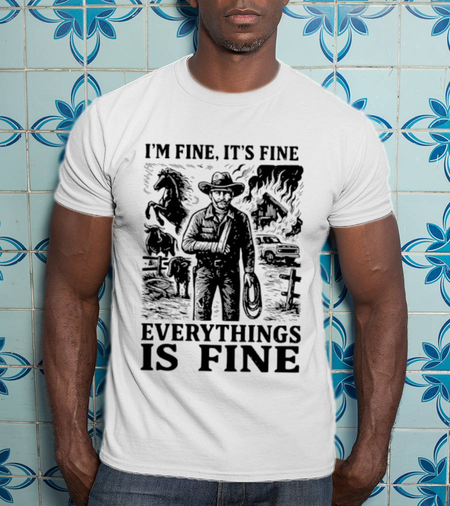 I'm Fine It's Fine Everything Is Fine Cowboy Lasso Burning Barn Horse Scene T-Shirt