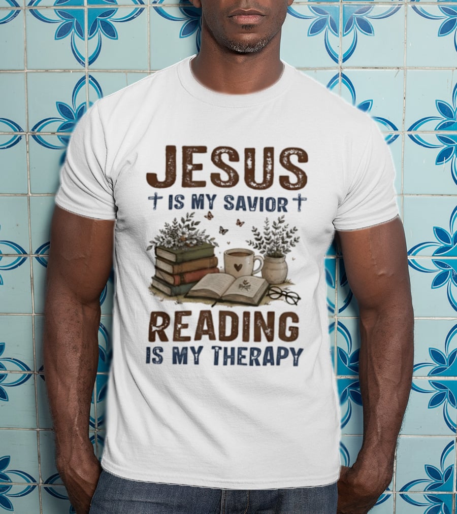 Jesus Is My Savior Book Reading Is My Therapy With Coffee And Plants T-Shirt