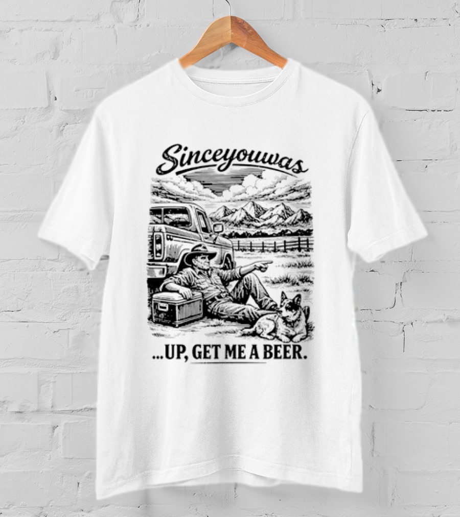 Since You Was Up Get Me A Beer Camping Scene T-Shirt
