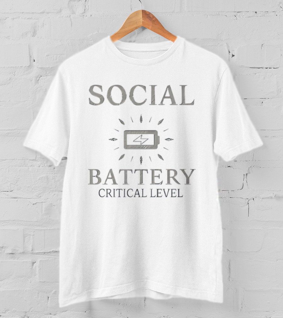 Social Battery Critical Level Low Energy T-Shirt