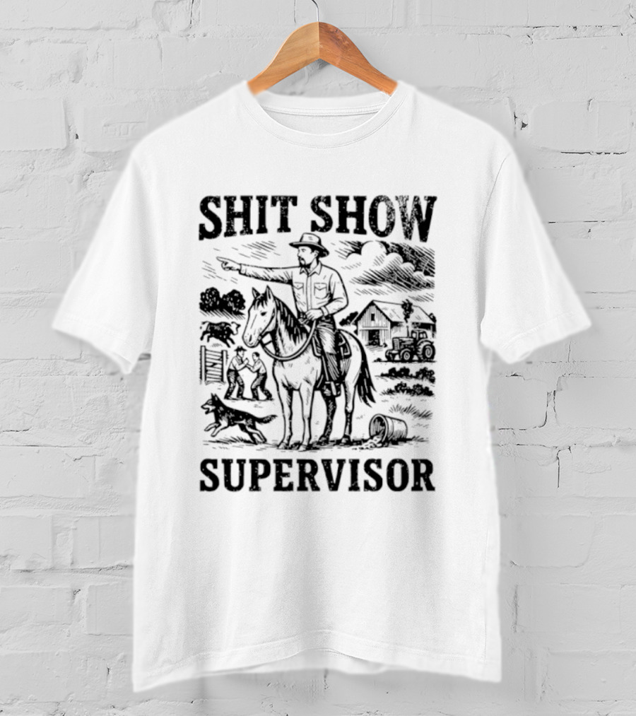 Shit Show Supervisor Cowboy Humor Western Ranch Boss Scene T-Shirt