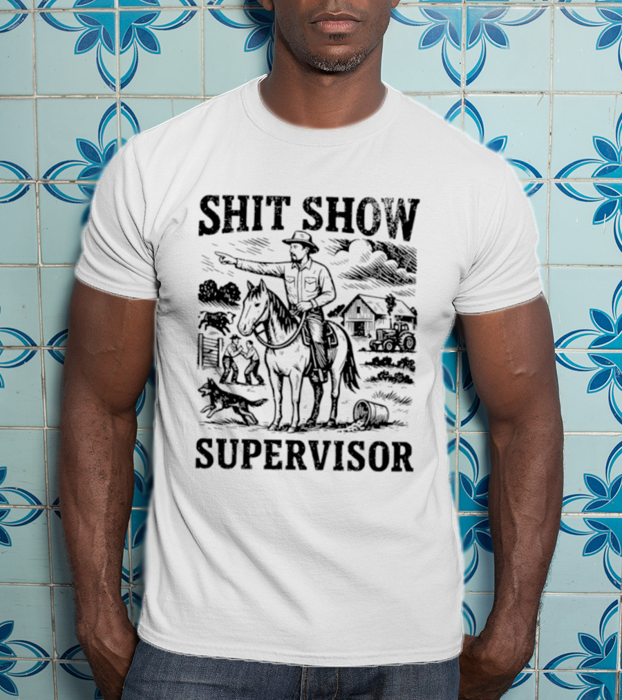 Shit Show Supervisor Cowboy Humor Western Ranch Boss Scene T-Shirt