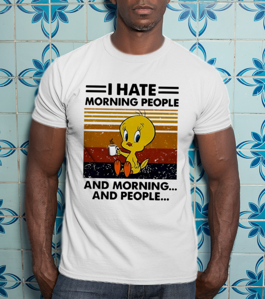 Tweety Bird I Hate Morning People And Morning And People Coffee Retro Multicolor T-Shirt