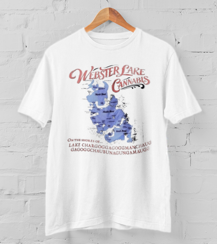 Webster Lake Cannabis Lake Chargoggagoggmanchauggagoggchaubunagungamaugg Map T-Shirt