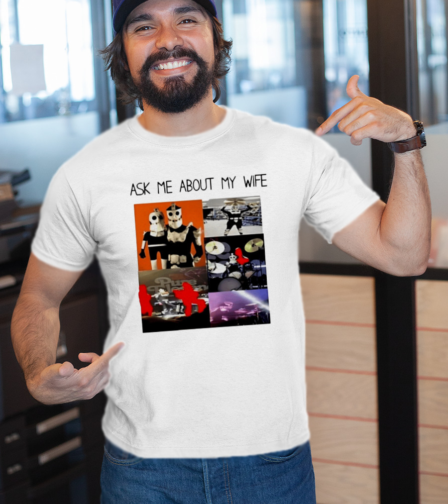 Ask Me About My Wife I Love Havve Hogan Robot Drummers T-Shirt