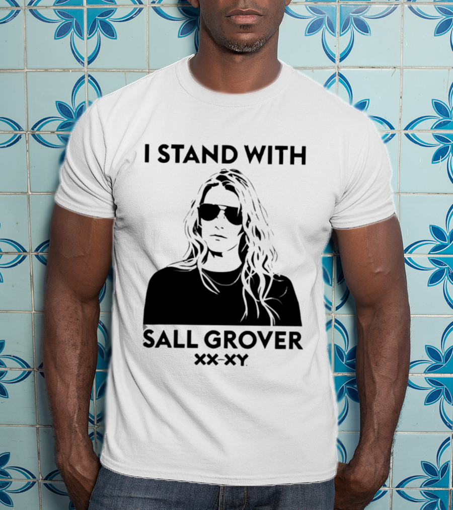 I Stand With Sall Grover XX XY Iconic Message T-Shirt