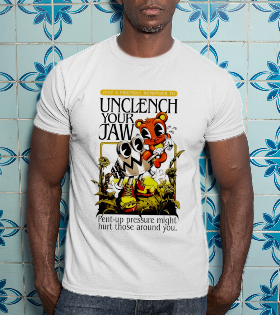 Unclench Your Jaw Pent Up Pressure Might Hurt Those Around You Vintage Cartoon T-Shirt