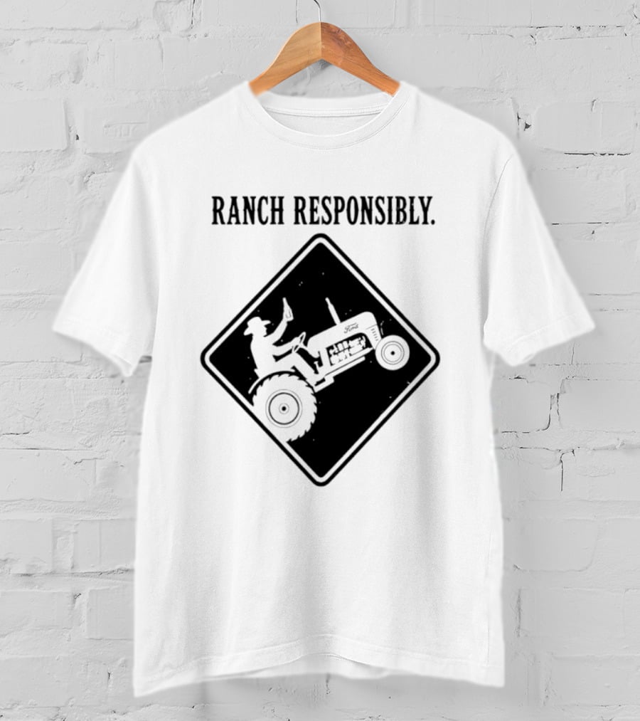 Ranch Responsibly Tractor Driver Drinking Alcohol Warning Sign T-Shirt