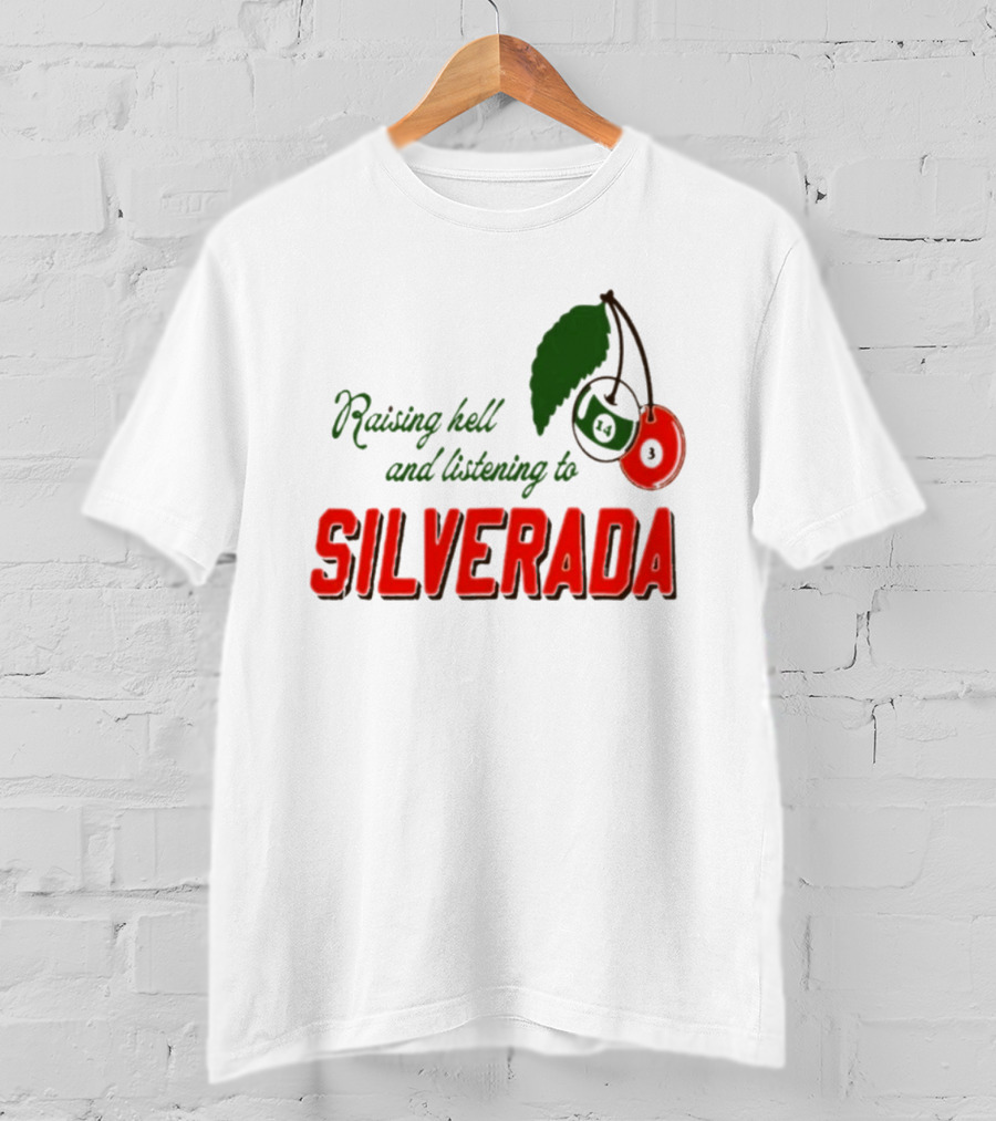 Raising Hell And Listening To Silverada Cherry Leaves T-Shirt
