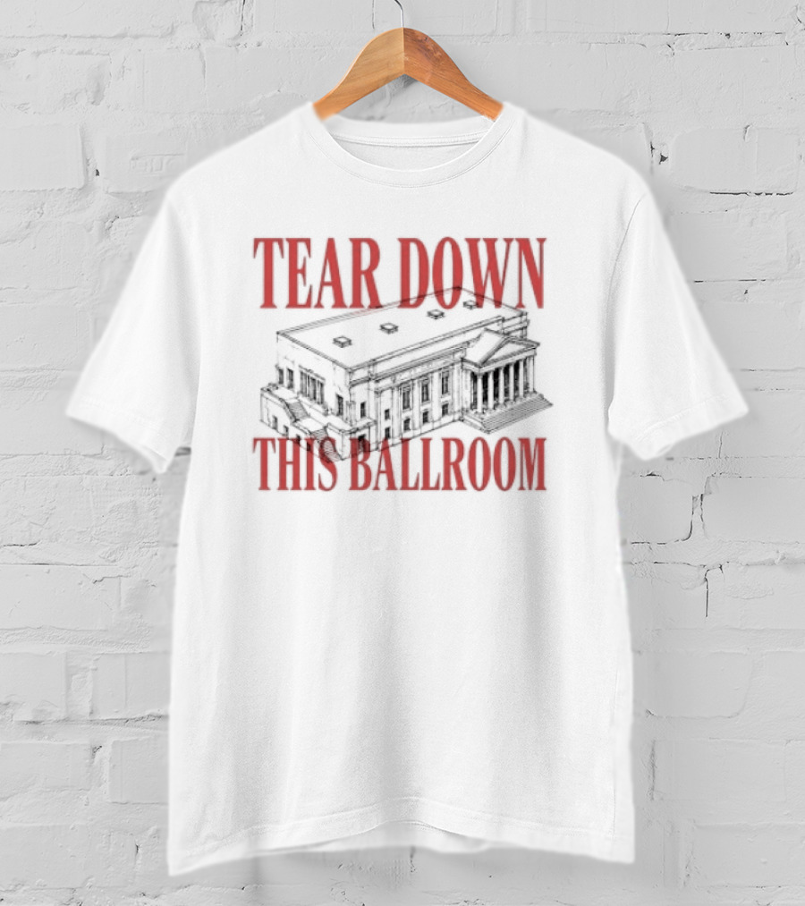 Tear Down This Ballroom Building T-Shirt