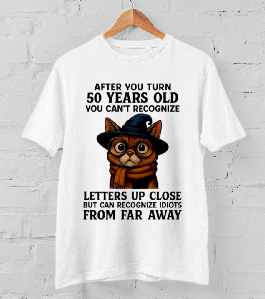 After You Turn 50 Years Old Cat Glasses Recognize Idiots From Far Away T-Shirt
