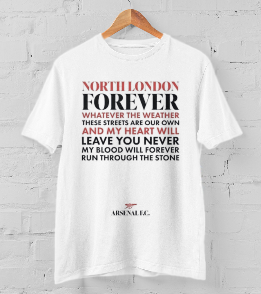North London Forever Whatever The Weather These Streets Are Our Own Arsenal F.C. T-Shirt