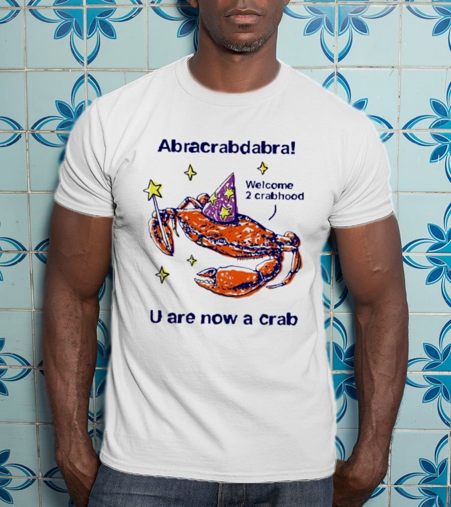 Abracrabdabra Welcome 2 Crabhood U Are Now A Crab With Magic Hat And Stars T-Shirt