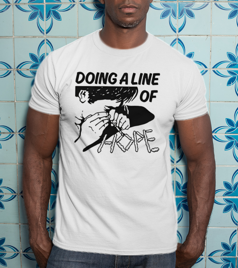 Doing A Line Of Hope T-Shirt