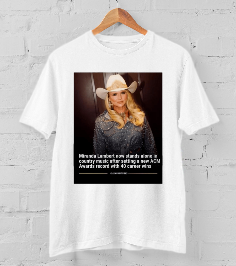 Miranda Lambert Stands Alone In Country Music With ACM Awards Record 40 Career Wins T-Shirt