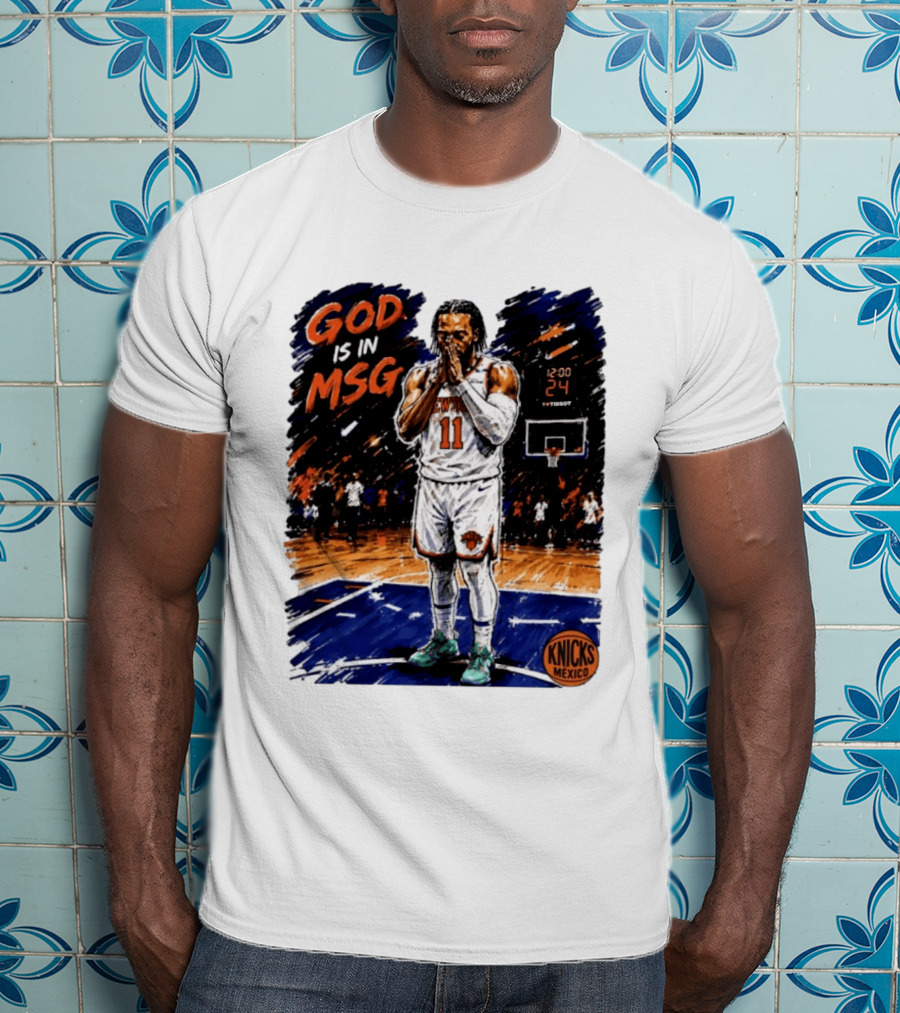 God Is In MSG New York Knicks Jalen Brunson Number 11 Knicks Mexico Basketball T-Shirt