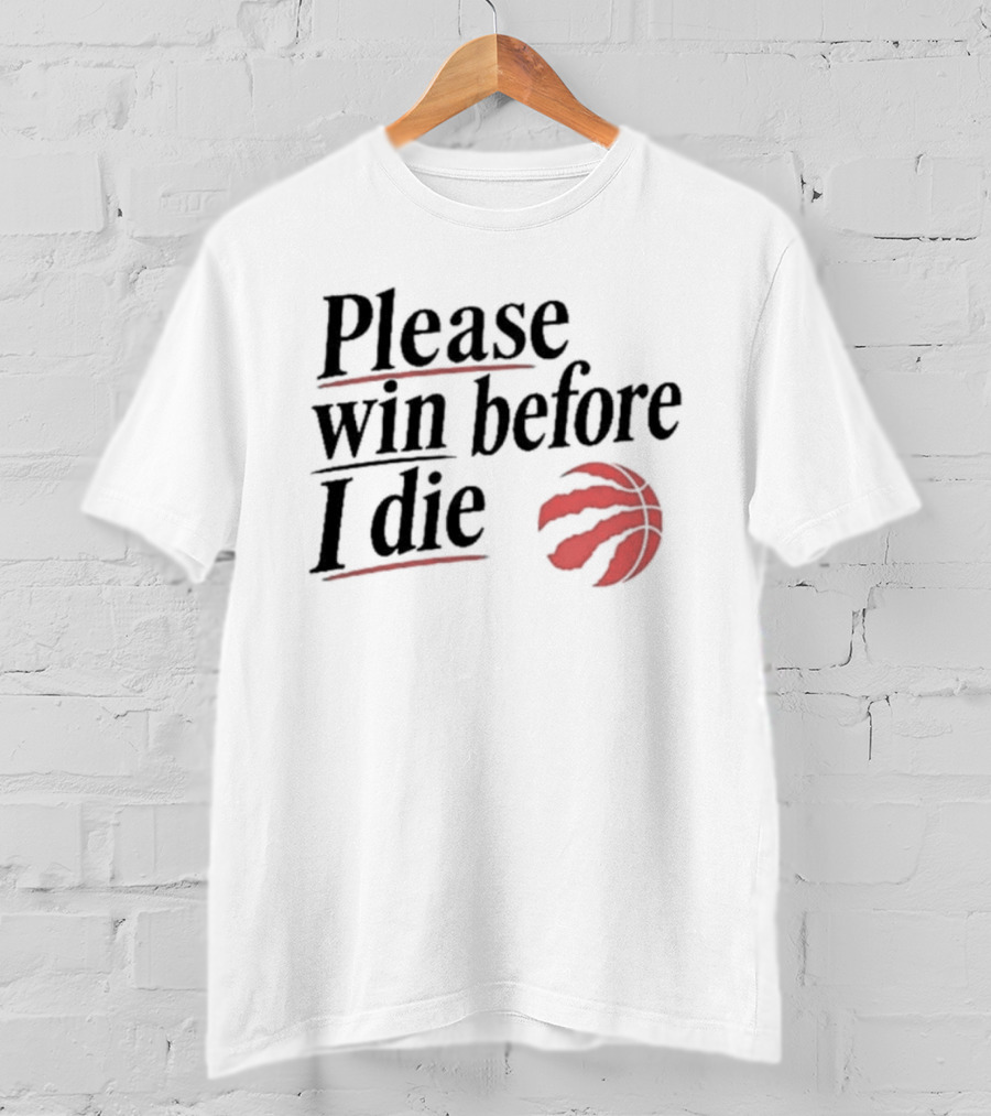 Toronto Raptors Please Win Before I Die Red Claw Basketball T-Shirt