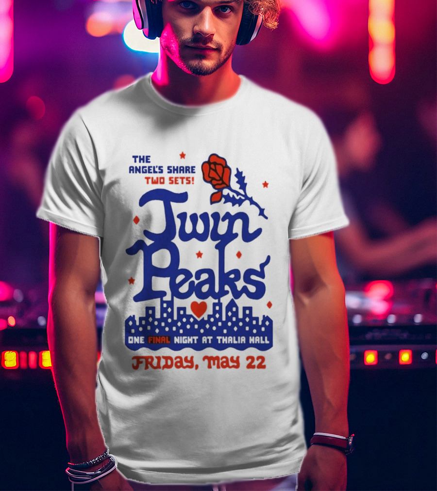 Twin Peaks The Angel's Share Two Sets One Final Night At Thalia Hall Friday May 22 T-Shirt