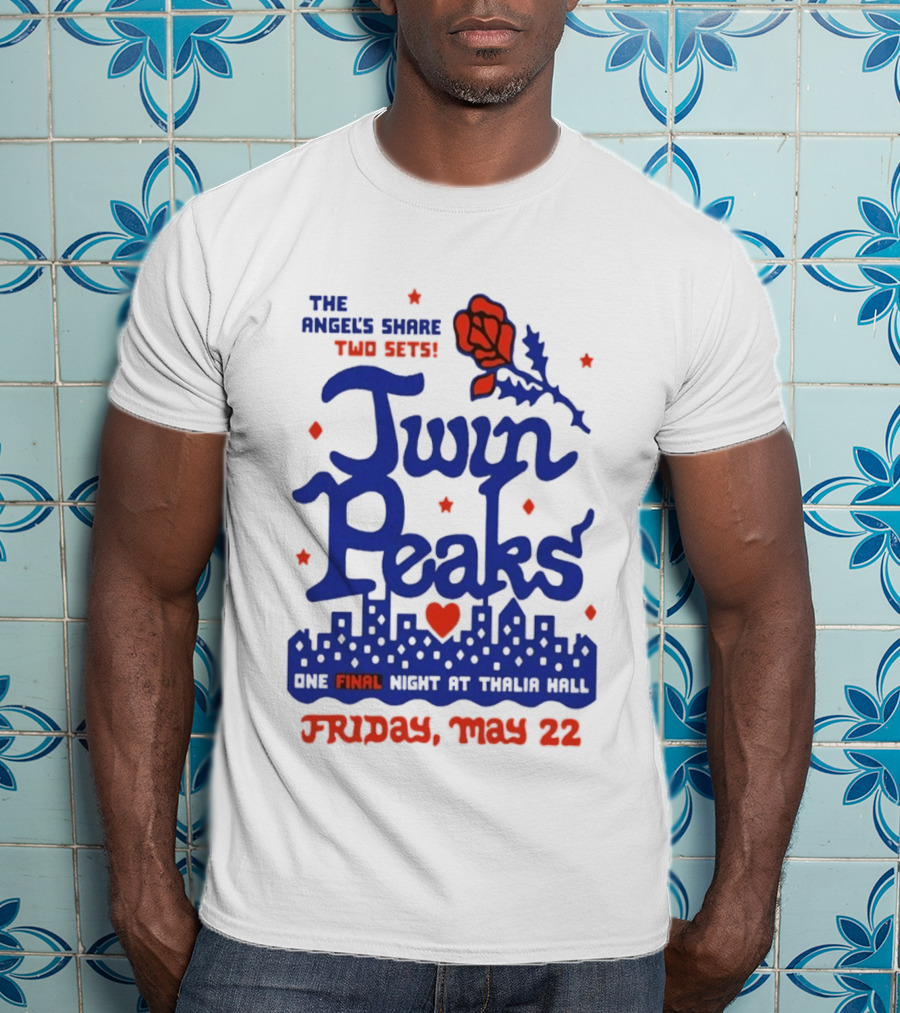 Twin Peaks The Angel's Share Two Sets One Final Night At Thalia Hall Friday May 22 T-Shirt