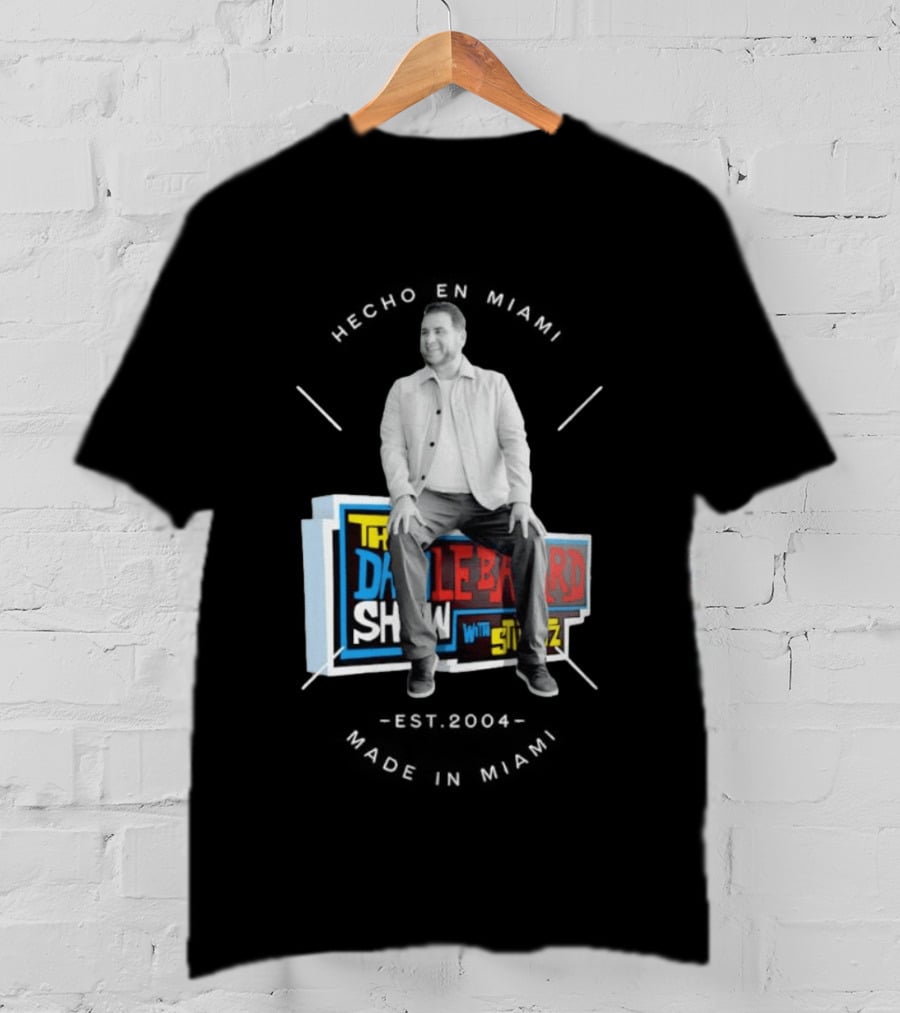 Hecho En Miami Dan Crushing The Dan Le Batard Show With Stugotz T-Shirt
